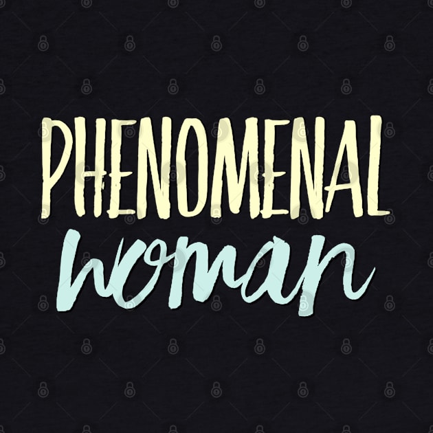 Phenomenal Woman I can and I will Girls can be heroes too Always be Yoursel by BoogieCreates